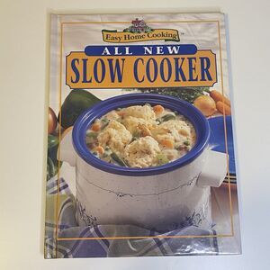 All New Slow Cooker - Easy Home Cooking Hardcover Cookbook 1999
